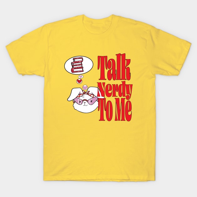 Talk Nerdy To Me T-Shirt by KerrieMarksArt